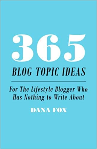 365 Blog Topic Ideas For The Lifestyle Blogger Who Has Nothing to Write About