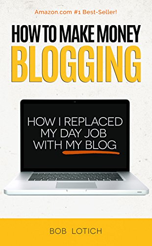 How To Make Money Blogging: How I Replaced My Day-Job and How You Can Start A Blog Today