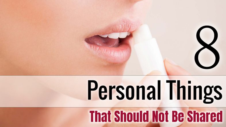 8 Personal Things That Should Not Be Shared