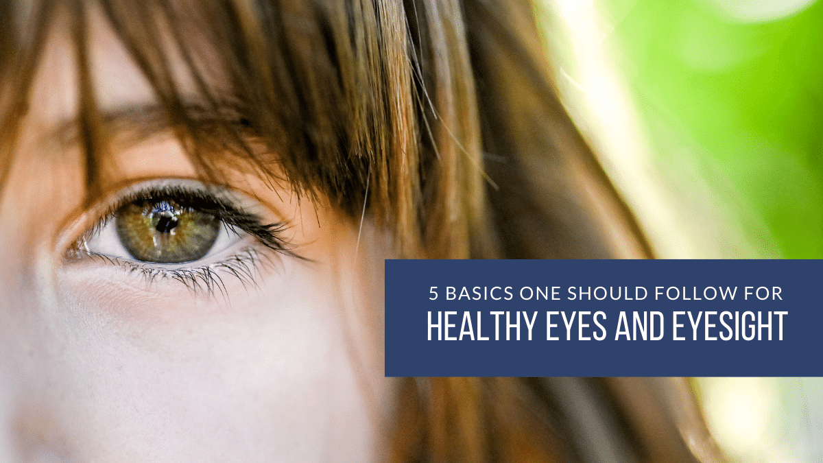 5 Basics One Should Follow For Healthy Eyes And Eyesight - Debongo